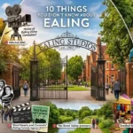 10 Things You Didn’t Know About Ealing